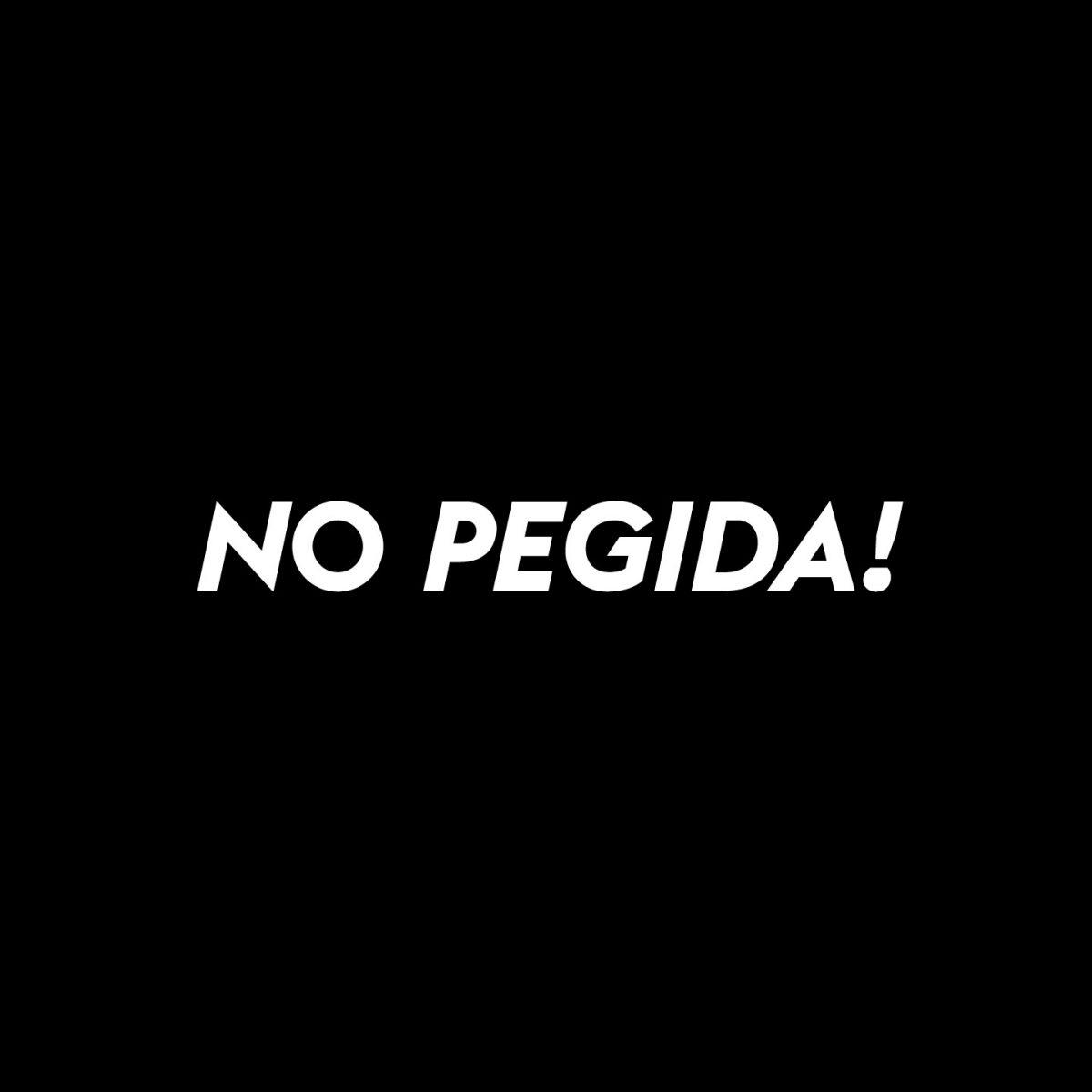 No! No! No PEGIDA!